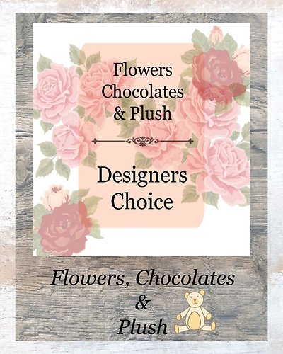 Designer\'s Choice - Flowers, Chocolates and Plush!