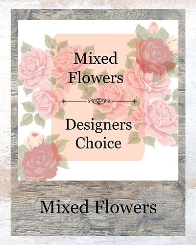 Designer\'s Choice ~ Mixed Flowers