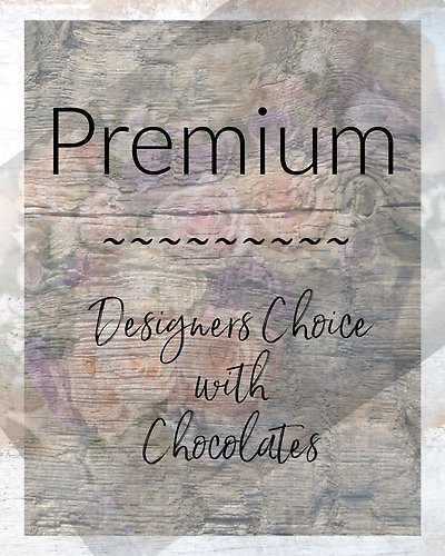 Premium ~ Designer\'s Choice Arrangement with Chocolates